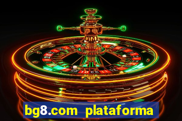 bg8.com plataforma paga mesmo